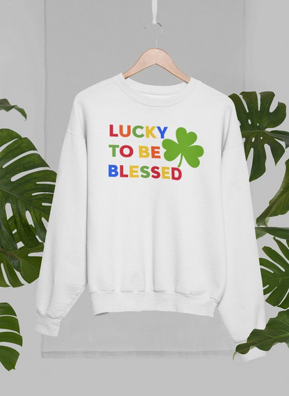 Lucky To Be Blessed Sweatshirt - Ultimate Combination Of Warmth & Comfort