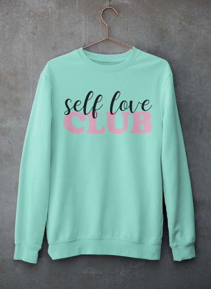 Self Love Club  Sweatshirt - Ultimate Combination Of Warmth & Comfort