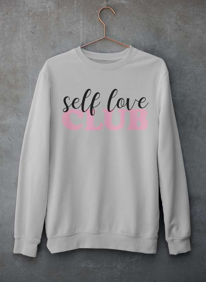 Self Love Club  Sweatshirt - Ultimate Combination Of Warmth & Comfort