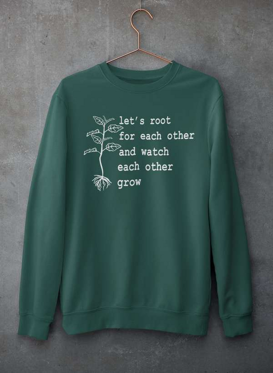 Let's Root For Each Other Sweatshirt - Ultimate Combination Of Warmth & Comfort