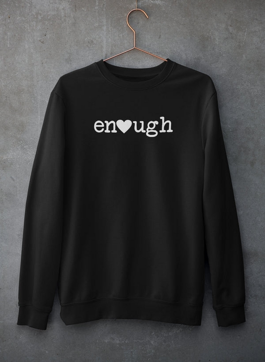 Enough Sweat Shirt - Ultimate Combination Of Warmth & Comfort