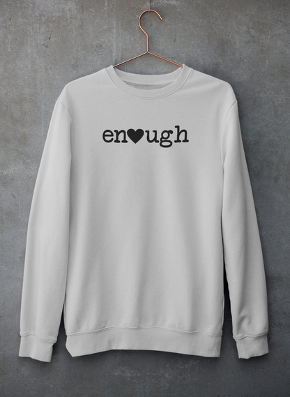 Enough Sweat Shirt - Ultimate Combination Of Warmth & Comfort