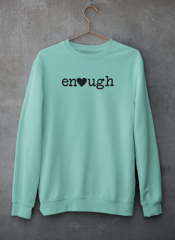 Enough Sweat Shirt - Ultimate Combination Of Warmth & Comfort